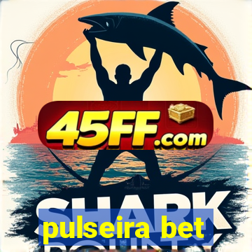 pulseira bet